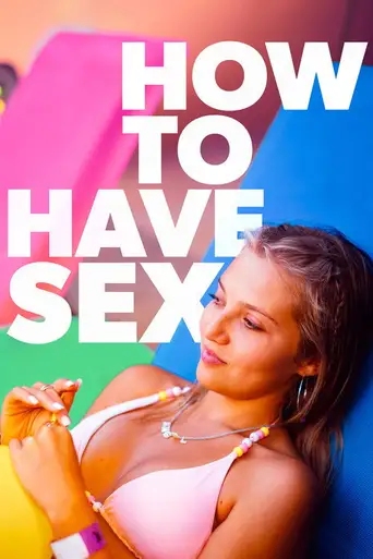 How to Have Sex poster How to Have Sex poster